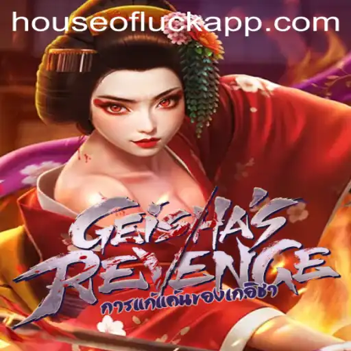 GeishasRevenge: Unveil the Secrets of the HOUSE OF LUCK