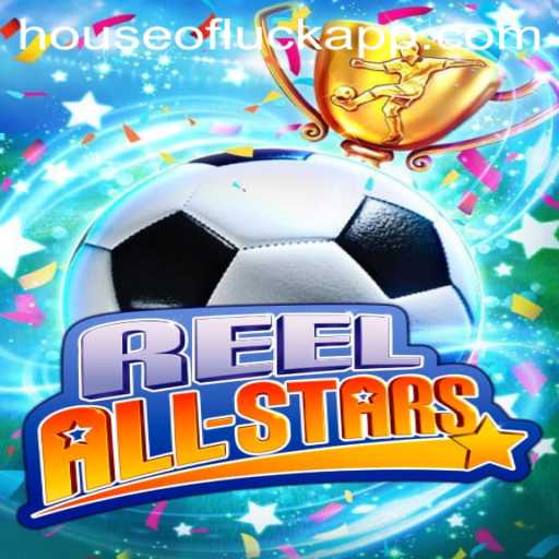 ReelAllStars: Unveiling the HOUSE OF LUCK Phenomenon